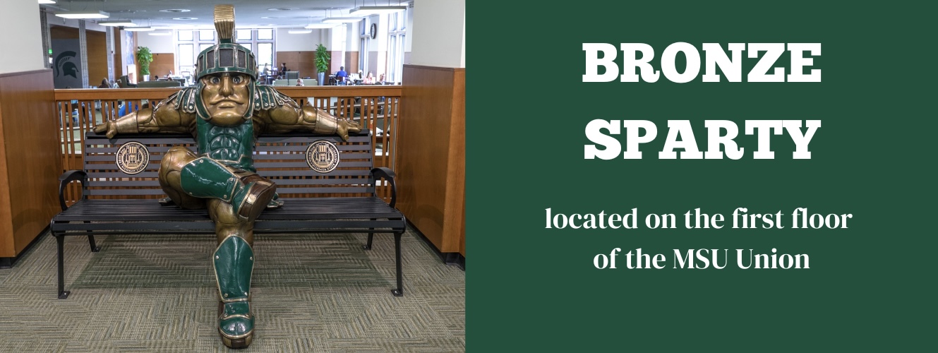 Bronze Sparty: located in the main lobby of the MSU Union